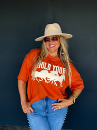 HOLD YOUR HORSES TEE