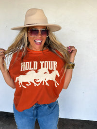 HOLD YOUR HORSES TEE